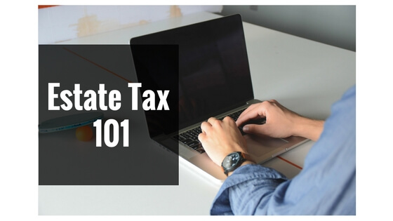 Estate Tax 101