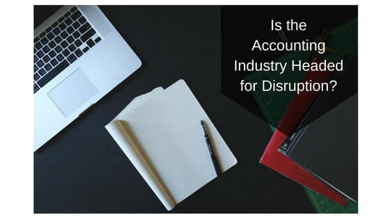 Is the Accounting Industry Headed for Disruption?
