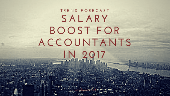 Trend Forecast: Salary Boost for Accountants in 2017